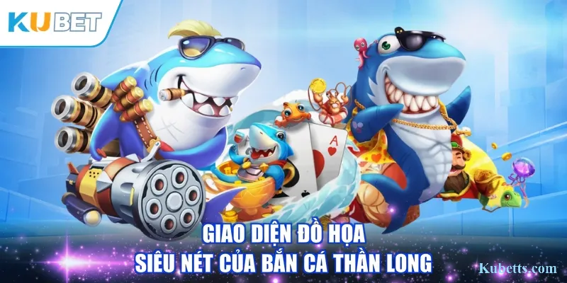 Bắn Cá Thần Long: Hướng Dẫn Chi Tiết Cách Săn Rồng Vàng Tại KUBET 1 Giao diện đồ họa siêu nét của Bắn Cá Thần Long