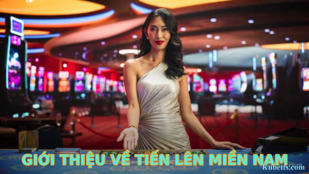 Cách chơi Tiến Lên Miền Nam cho người mới 1 Giới thiệu về Tiến Lên Miền Nam